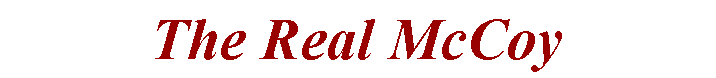 Text Box: The Real McCoy